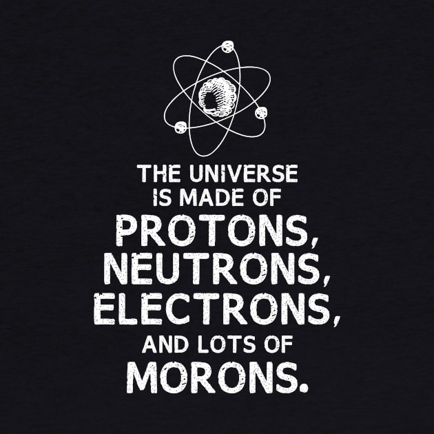 The Universe is Made of Morons Funny Dark by Fenn